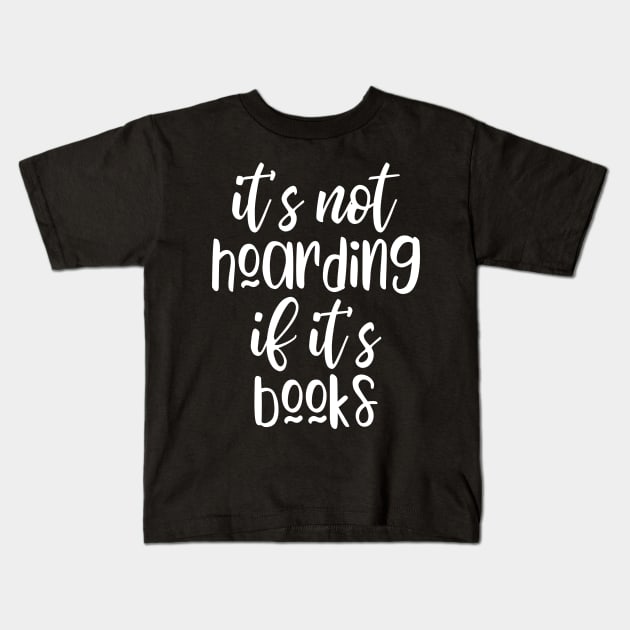 It's not hoarding if it's books Kids T-Shirt by kapotka